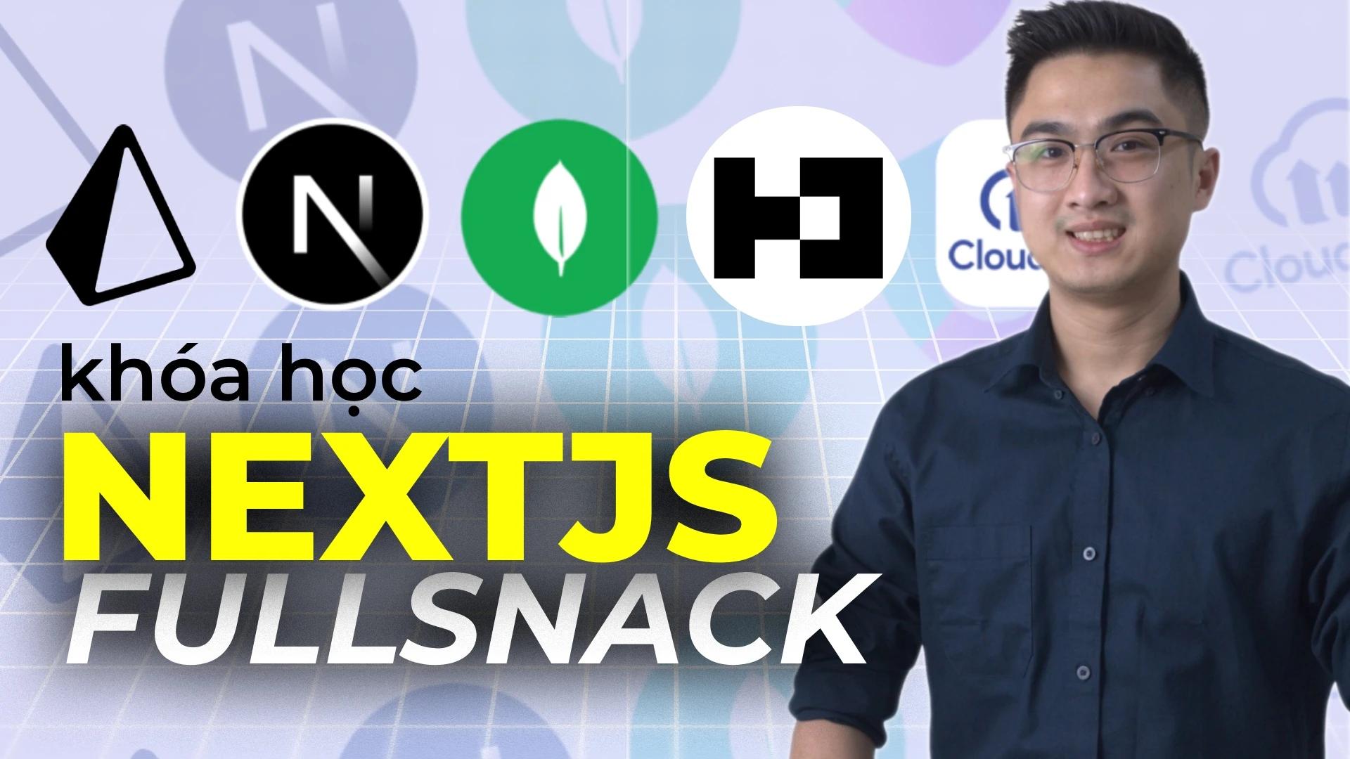 Khóa học lập trình Nextjs FullSnack Super Fast